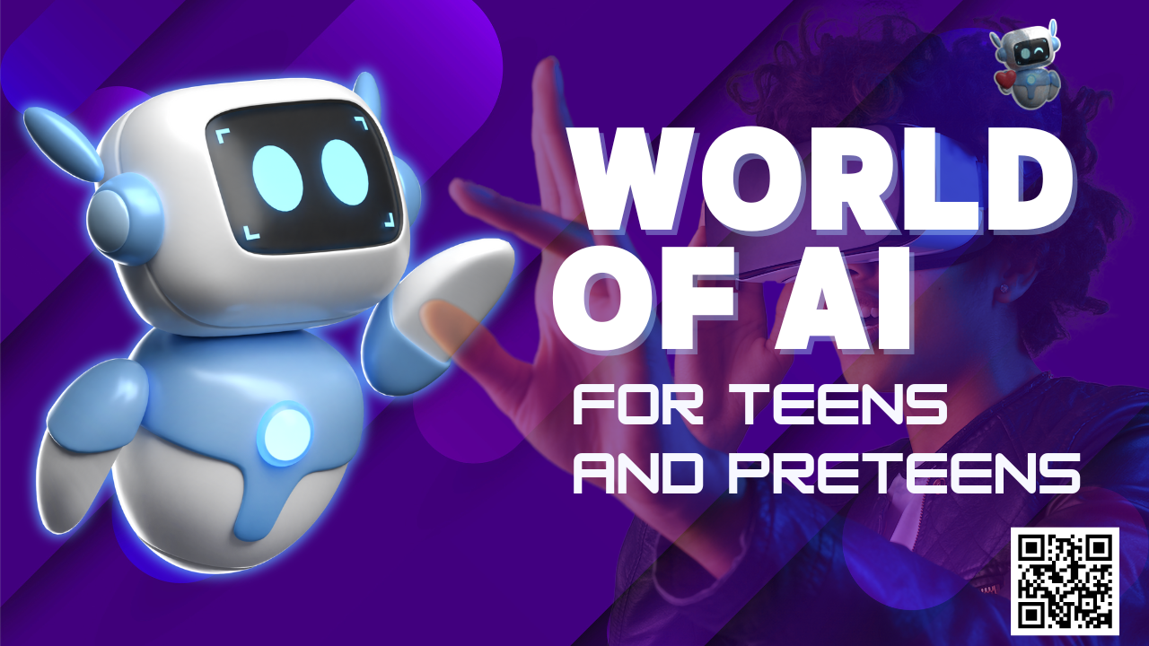 THE WORLD OF AI FOR TEENS AND PRETEENS  