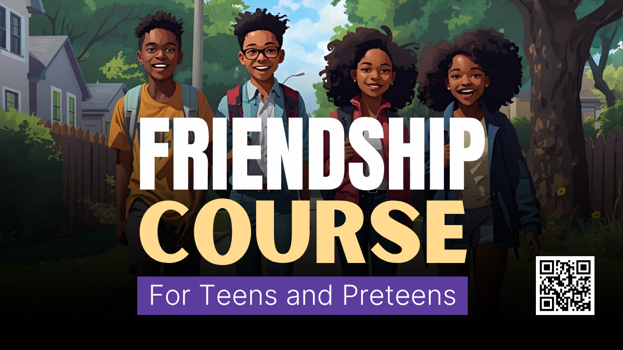 FRIENDSHIP COURSE FOR TEENS AND PRETEENS