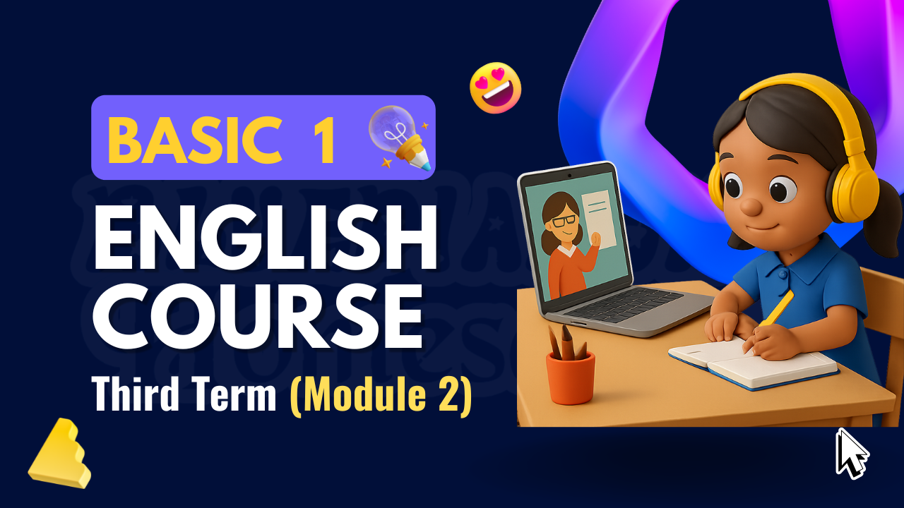 BASIC 1 ENGLISH COURSE - 3RD TERM (MODULE 2)
